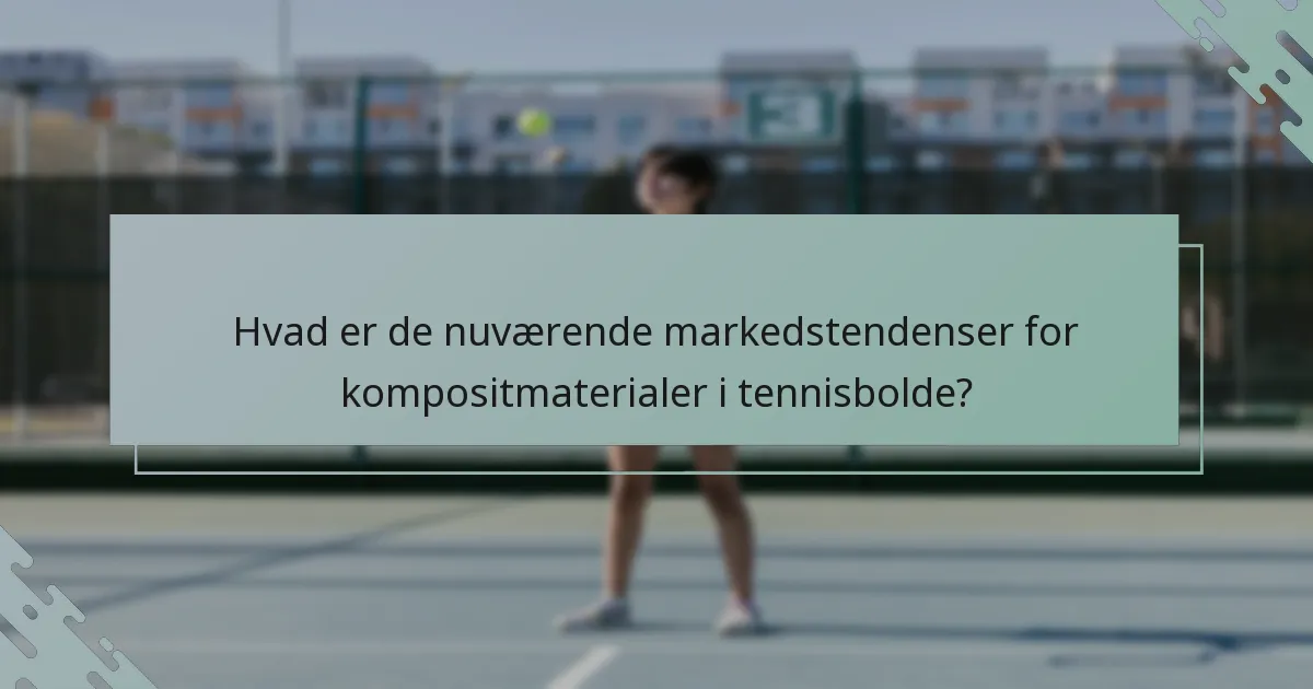 Hvad er de nuværende markedstendenser for kompositmaterialer i tennisbolde?